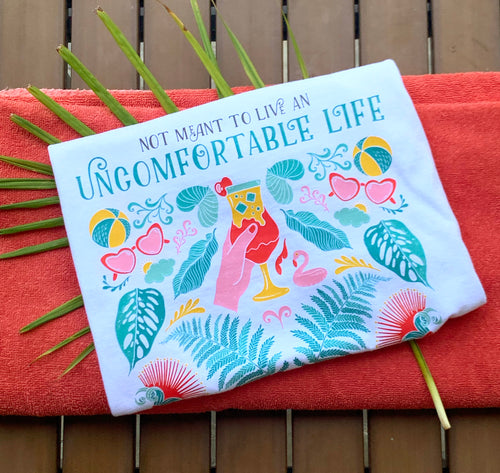 Not Meant to Live an Uncomfortable Life - White T-shirt