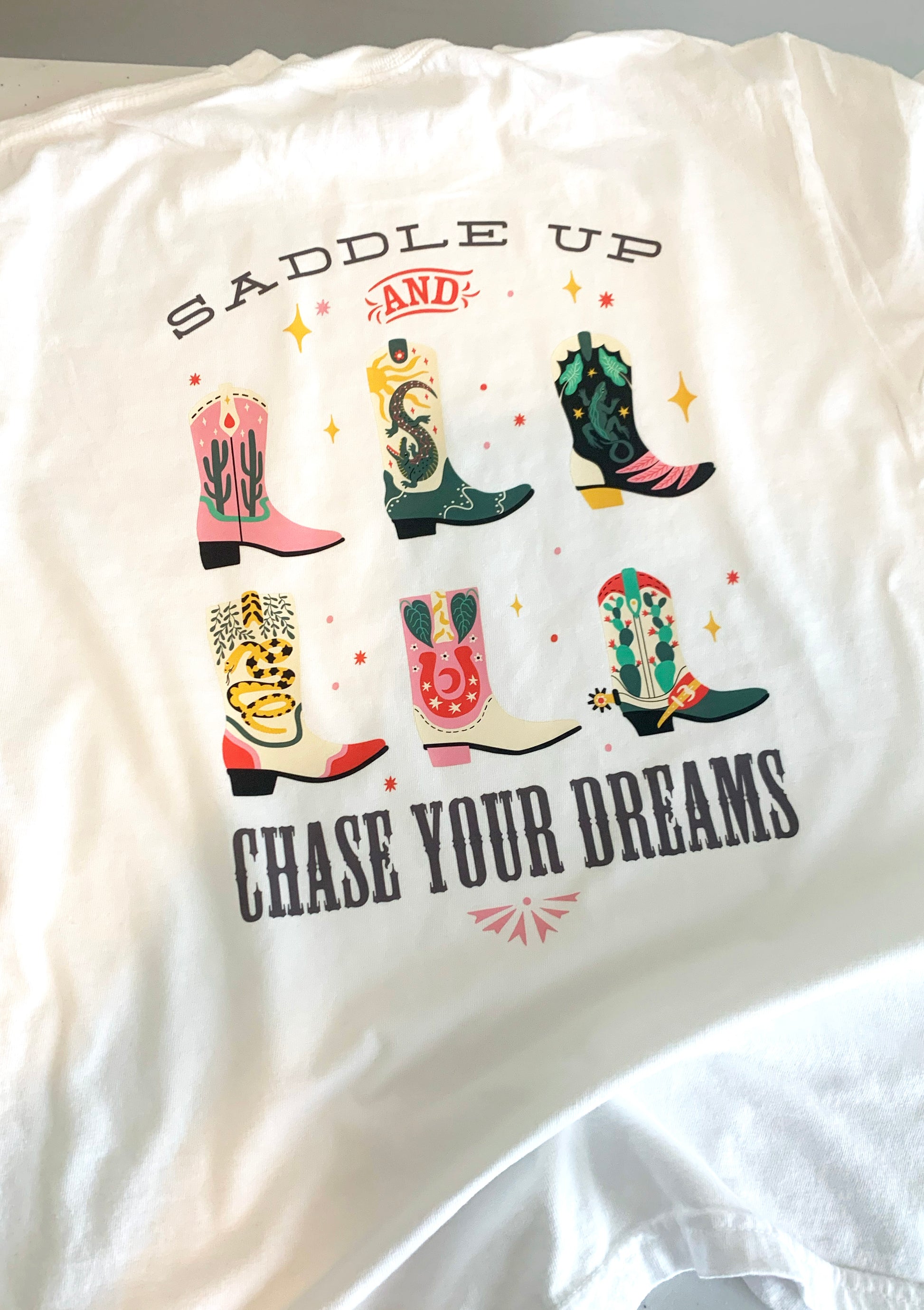 Saddle Up and Chase Your Dreams, Cowboy Boots - White T-Shirt