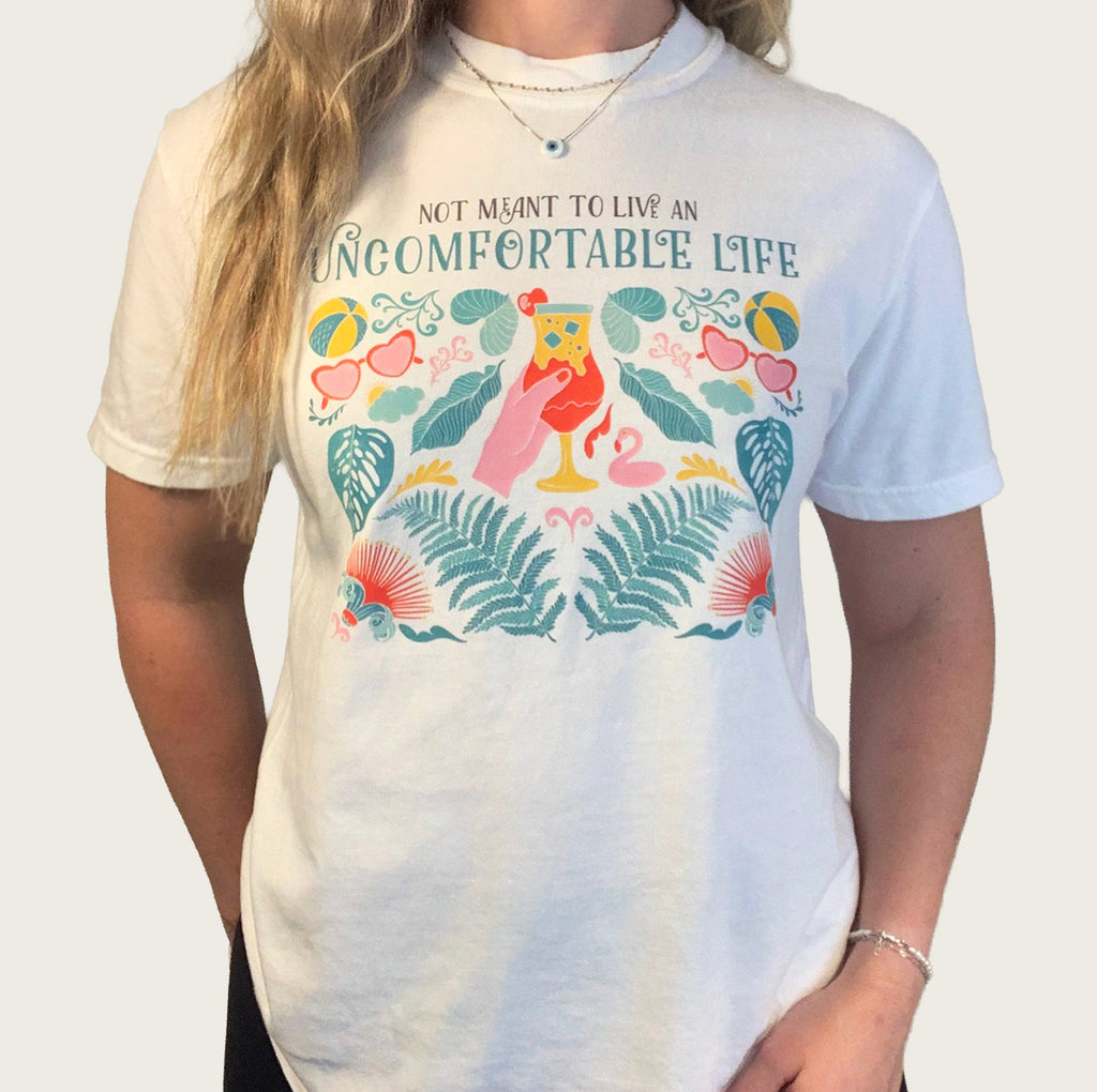 Not Meant to Live an Uncomfortable Life - White T-shirt